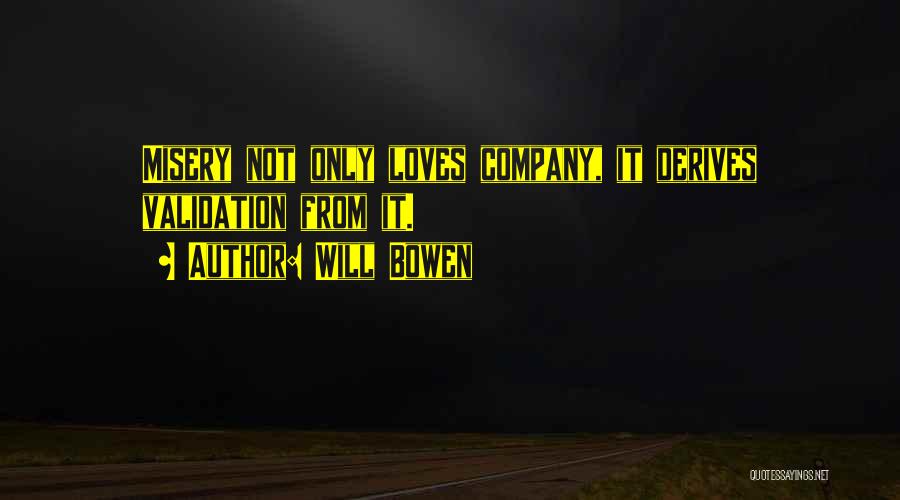 Misery Loves Company Quotes By Will Bowen