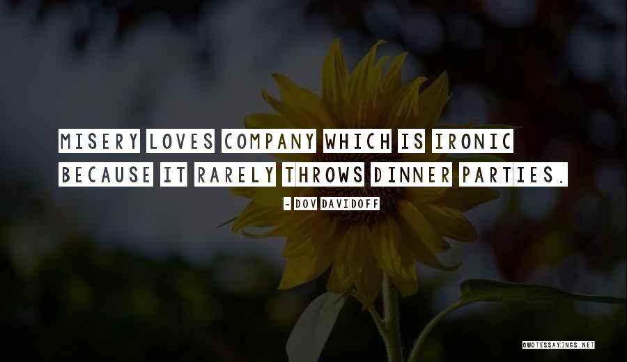 Misery Loves My Company Quotes By Dov Davidoff Misery Loves My Company Quotes By Dov Davidoff