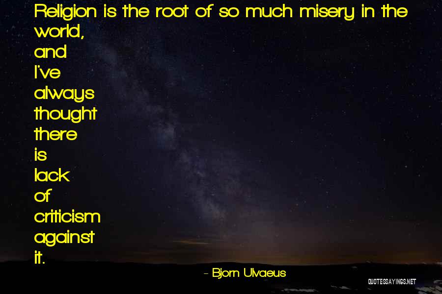 Misery Quotes By Bjorn Ulvaeus