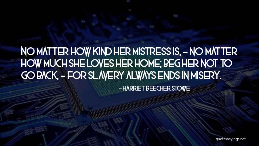 Misery Quotes By Harriet Beecher Stowe