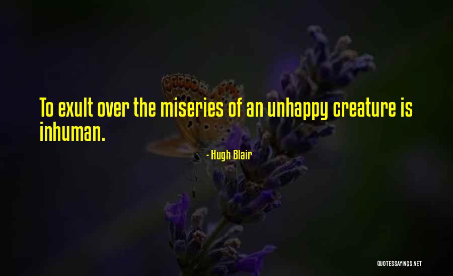 Misery Quotes By Hugh Blair Misery Quotes By Hugh Blair