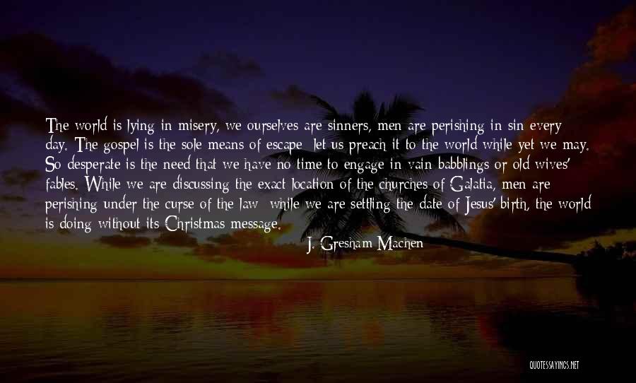 Misery Quotes By J. Gresham Machen