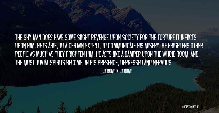 Misery Quotes By Jerome K. Jerome Misery Quotes By Jerome K. Jerome
