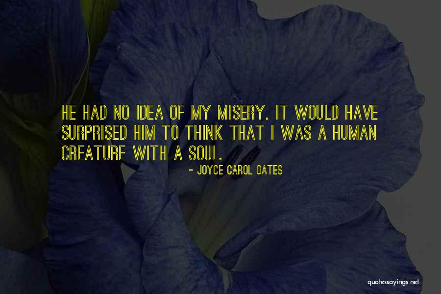 Misery Quotes By Joyce Carol Oates Misery Quotes By Joyce Carol Oates