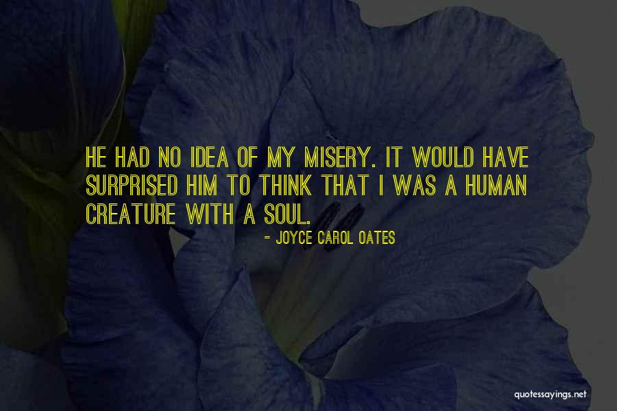 Misery Quotes By Joyce Carol Oates