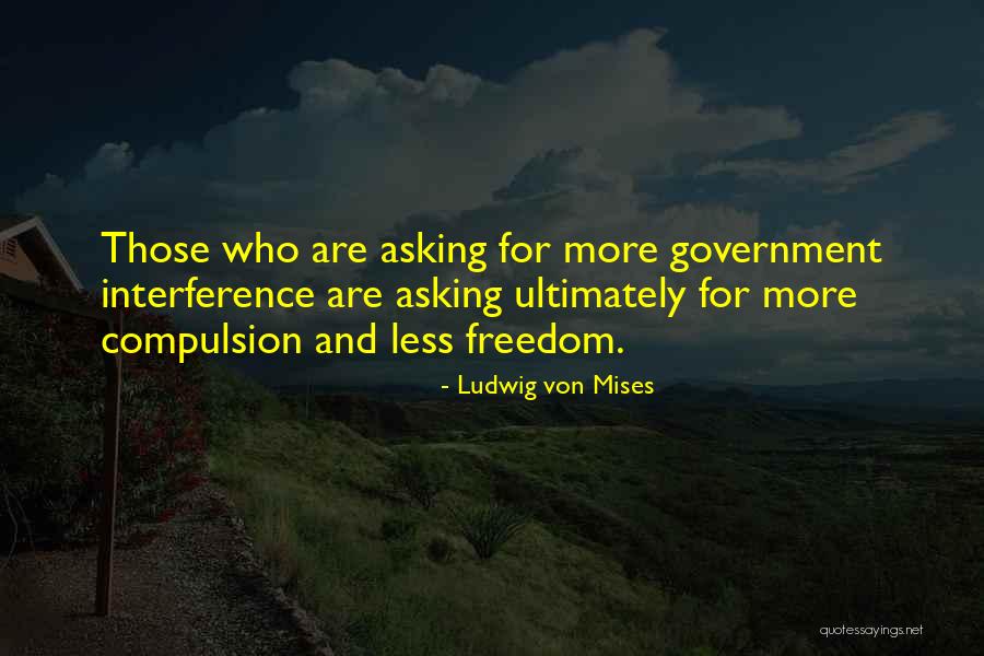 Mises Government Quotes By Ludwig Von Mises