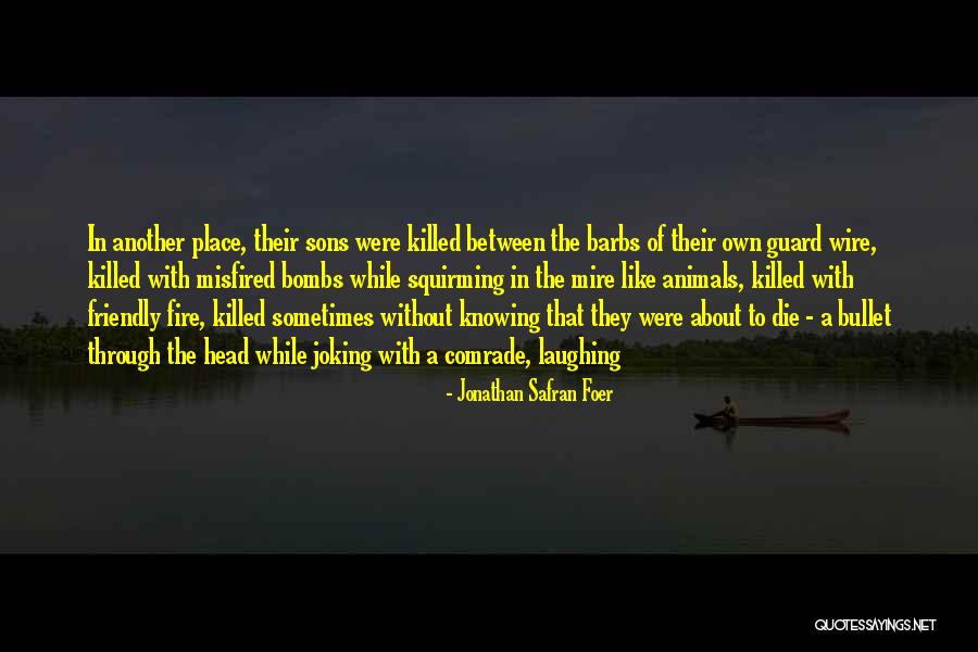 Misfired Bullet Quotes By Jonathan Safran Foer Misfired Bullet Quotes By Jonathan Safran Foer