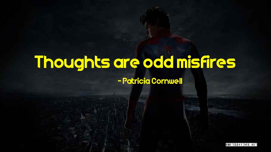 Misfires Quotes By Patricia Cornwell Misfires Quotes By Patricia Cornwell