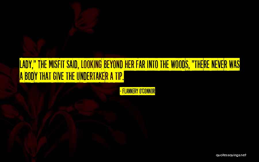Misfit Quotes By Flannery O'Connor
