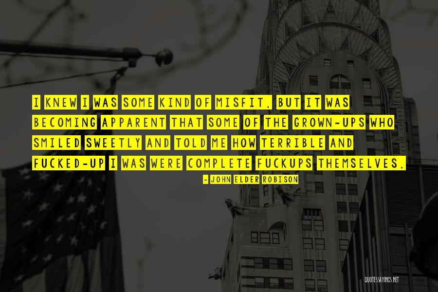 Misfit Quotes By John Elder Robison