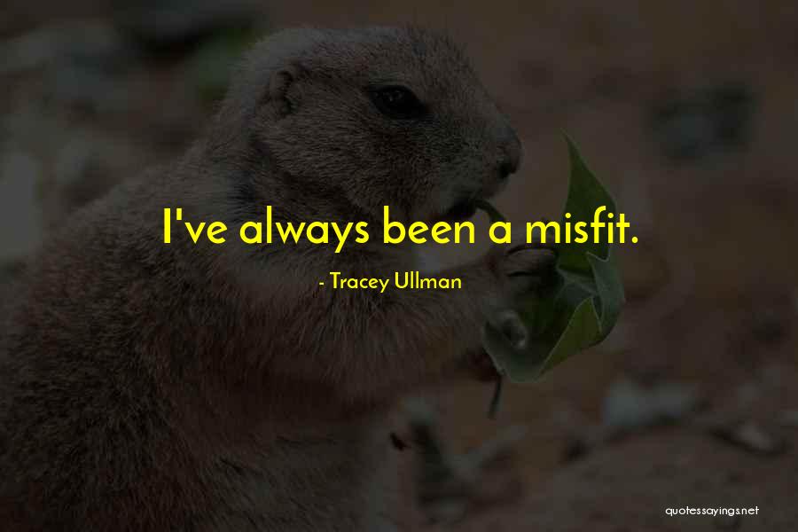 Misfit Quotes By Tracey Ullman