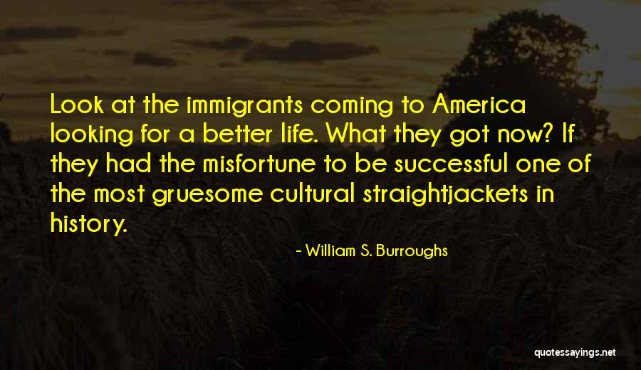 Misfortune In Life Quotes By William S. Burroughs Misfortune In Life Quotes By William S. Burroughs
