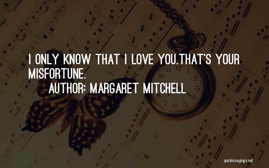 Misfortune Love Quotes By Margaret Mitchell
