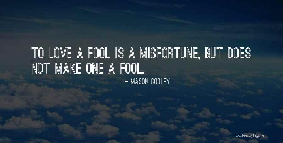 Misfortune Love Quotes By Mason Cooley