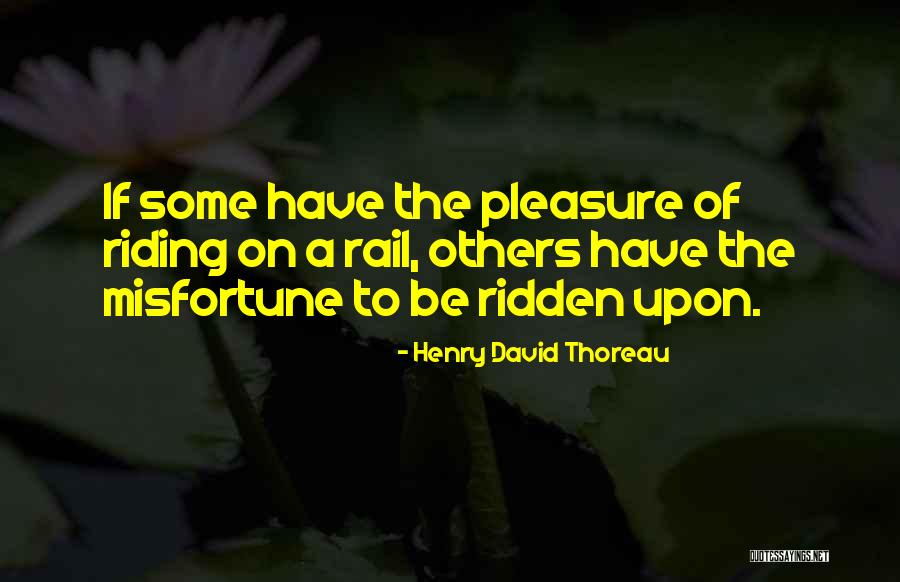 Misfortune Of Others Quotes By Henry David Thoreau Misfortune Of Others Quotes By Henry David Thoreau