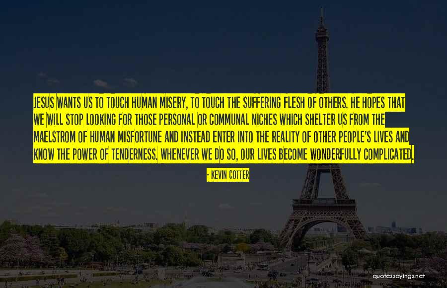 Misfortune Of Others Quotes By Kevin Cotter Misfortune Of Others Quotes By Kevin Cotter
