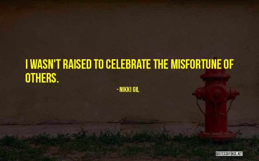 Misfortune Of Others Quotes By Nikki Gil Misfortune Of Others Quotes By Nikki Gil