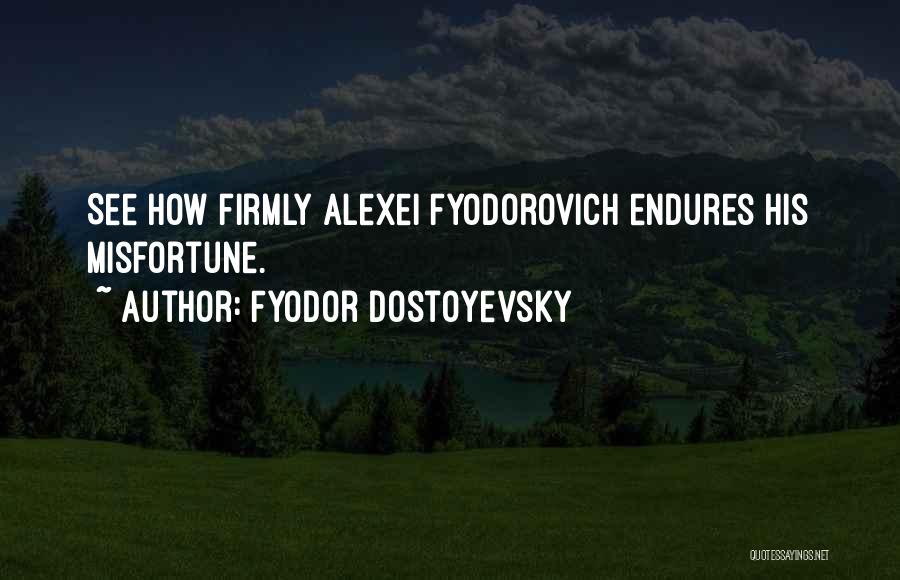 Misfortune Quotes By Fyodor Dostoyevsky