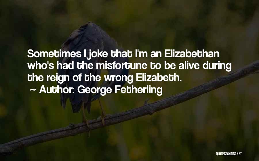 Misfortune Quotes By George Fetherling