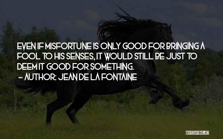 Misfortune Quotes By Jean De La Fontaine