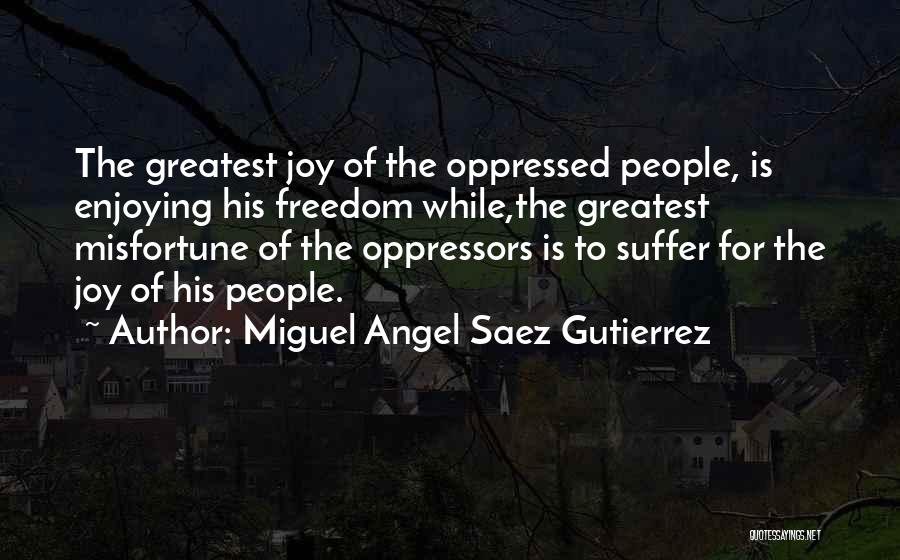 Misfortune Quotes By Miguel Angel Saez Gutierrez