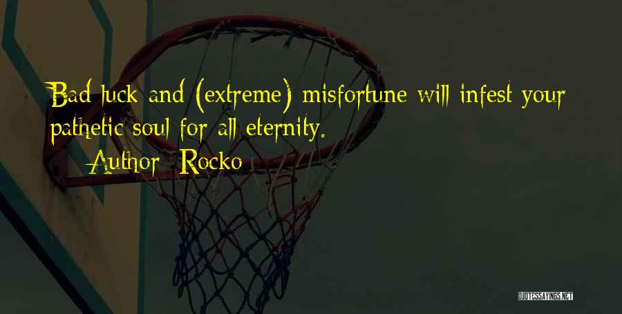 Misfortune Quotes By Rocko