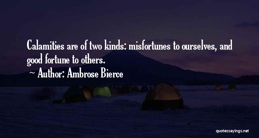 Misfortunes Of Others Quotes By Ambrose Bierce