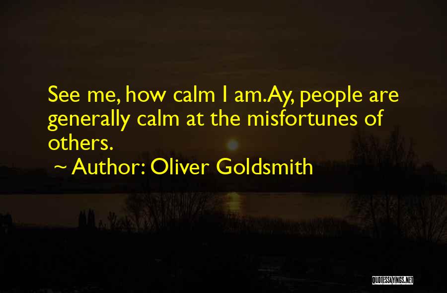 Misfortunes Of Others Quotes By Oliver Goldsmith