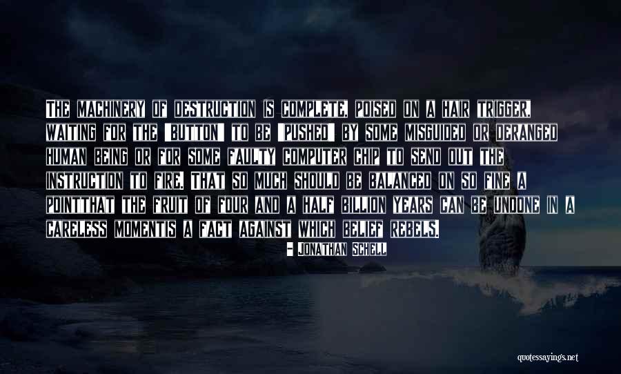 Misguided Belief Quotes By Jonathan Schell Misguided Belief Quotes By Jonathan Schell