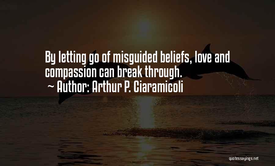 Misguided Love Quotes By Arthur P. Ciaramicoli