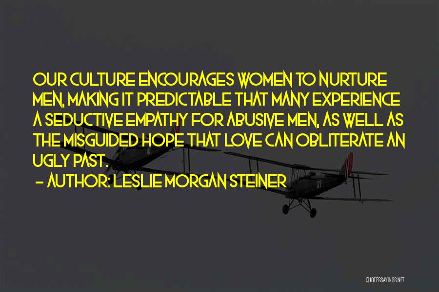 Misguided Love Quotes By Leslie Morgan Steiner