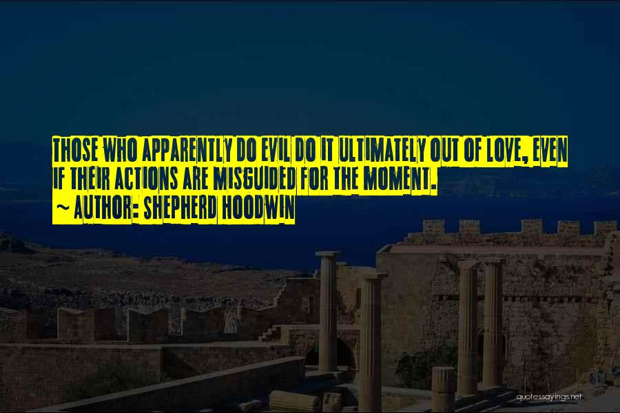 Misguided Love Quotes By Shepherd Hoodwin