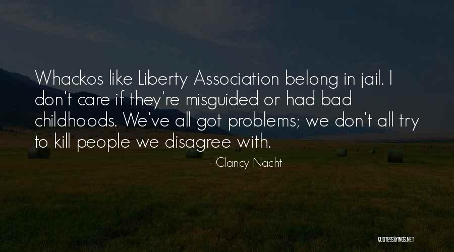 Misguided People Quotes By Clancy Nacht Misguided People Quotes By Clancy Nacht