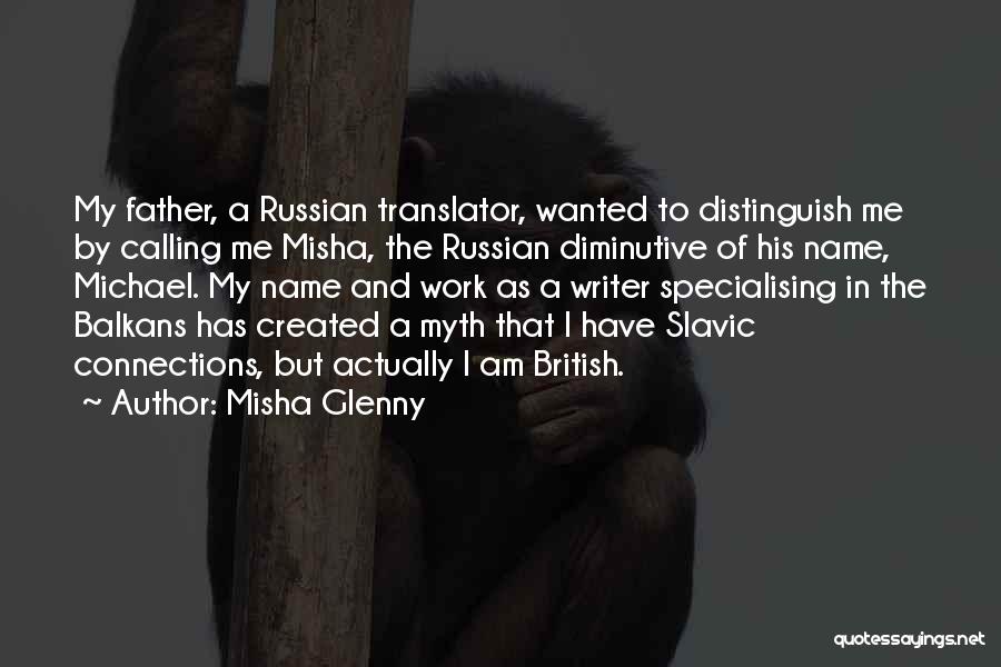 Misha Quotes By Misha Glenny