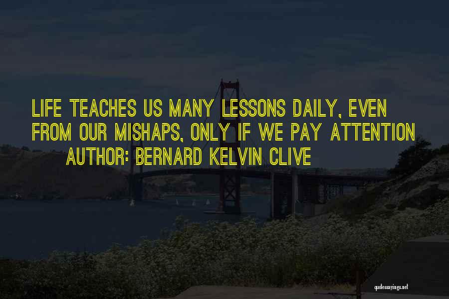 Mishaps In Life Quotes By Bernard Kelvin Clive