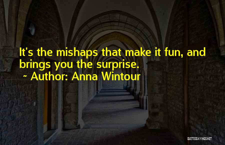 Mishaps Quotes By Anna Wintour