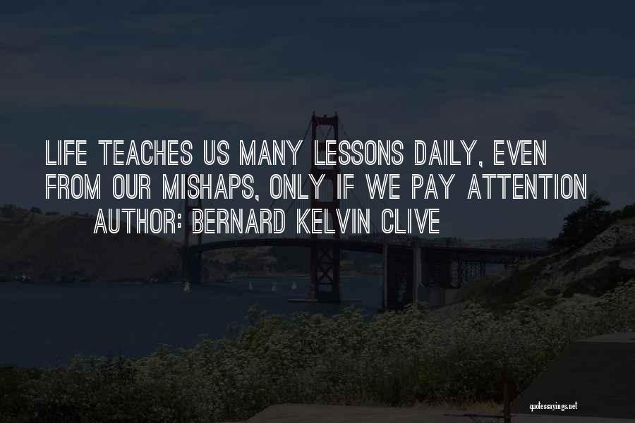 Mishaps Quotes By Bernard Kelvin Clive