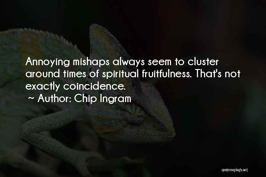 Mishaps Quotes By Chip Ingram