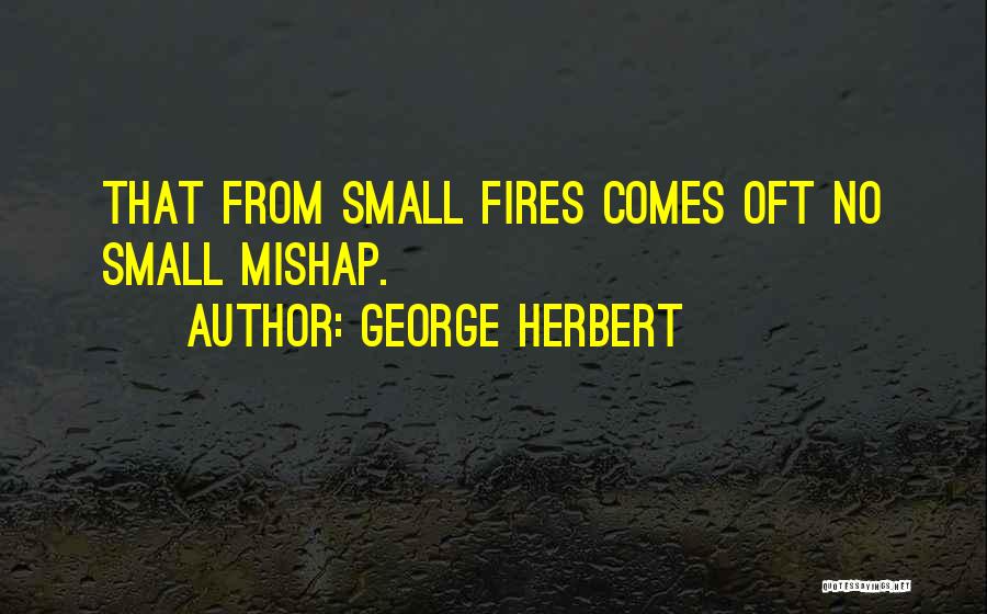 Mishaps Quotes By George Herbert