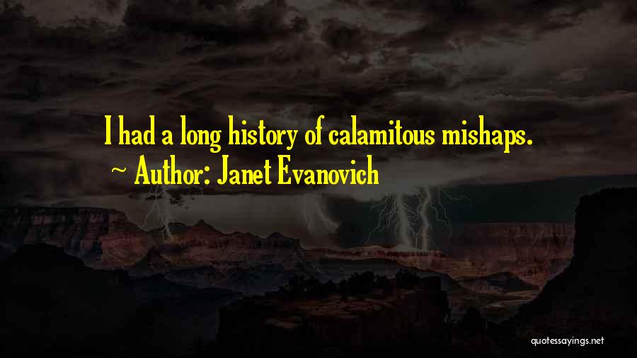 Mishaps Quotes By Janet Evanovich