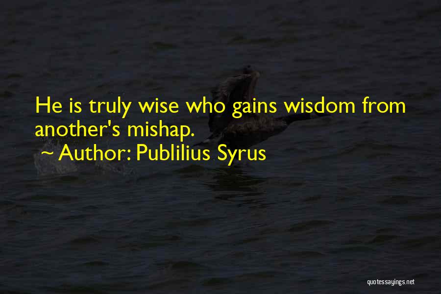 Mishaps Quotes By Publilius Syrus