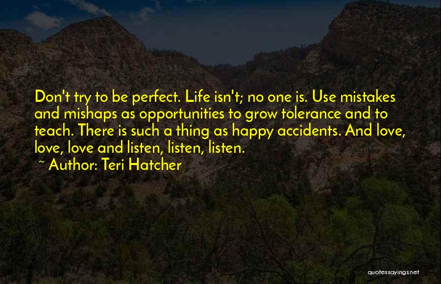 Mishaps Quotes By Teri Hatcher