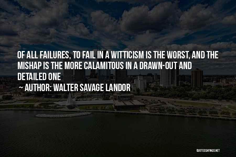 Mishaps Quotes By Walter Savage Landor