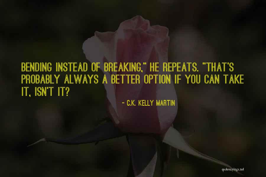 Misiles Peruanos Quotes By C.K. Kelly Martin Misiles Peruanos Quotes By C.K. Kelly Martin