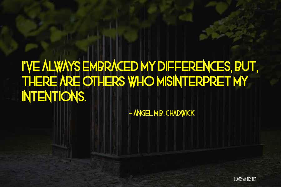Misinterpret Quotes By Angel M.B. Chadwick Misinterpret Quotes By Angel M.B. Chadwick