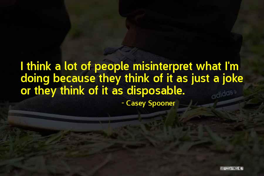 Misinterpret Quotes By Casey Spooner Misinterpret Quotes By Casey Spooner