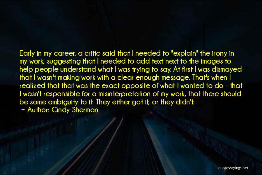 Misinterpretation Quotes By Cindy Sherman