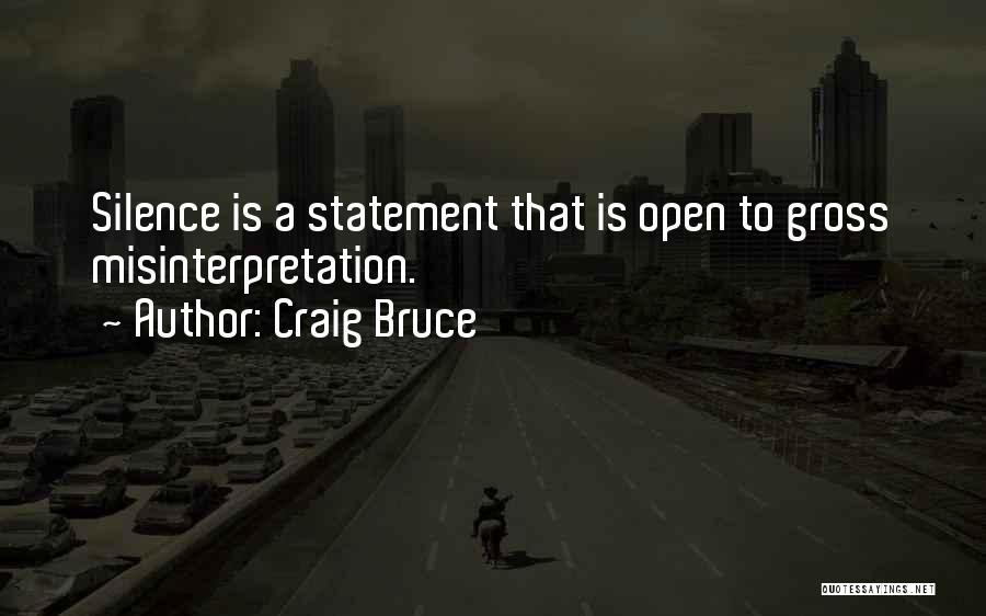 Misinterpretation Quotes By Craig Bruce