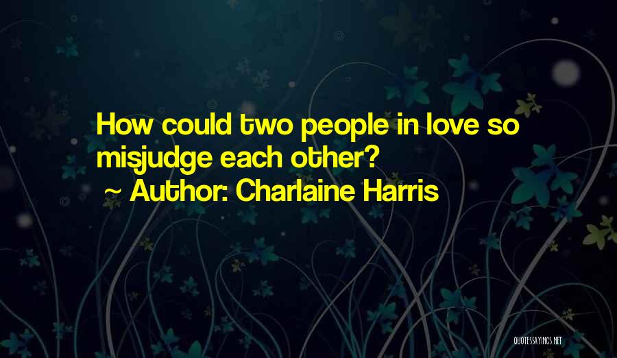 Misjudge Me Quotes By Charlaine Harris