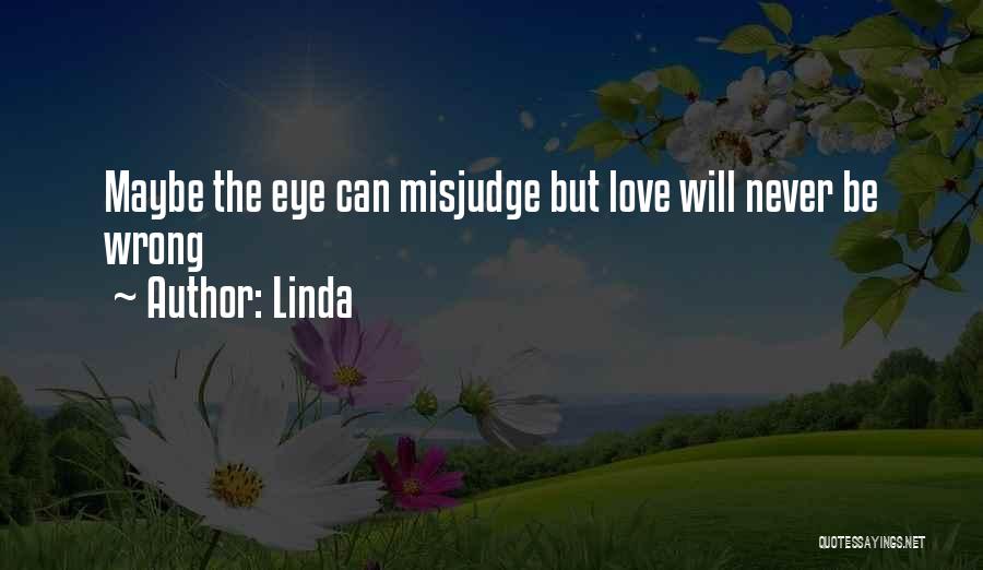 Misjudge Me Quotes By Linda